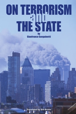 On Terrorism and the State by Sanguinetti, Gianfranco