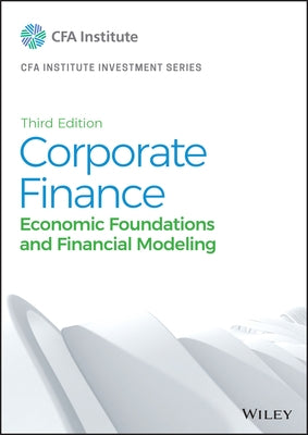 Corporate Finance: Economic Foundations and Financial Modeling by Cfa Institute