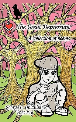 The Great Depression: A Collection of Poems by Poet Ivy, Ivy