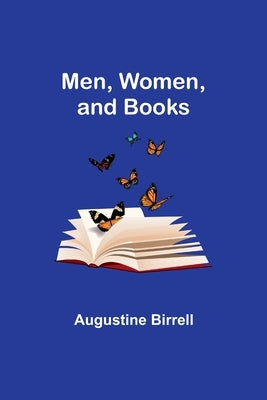 Men, Women, and Books by Birrell, Augustine