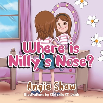 Where is Nilly's Nose? by Shaw, Angie