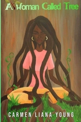 A Woman Called Tree by Young, Carmen Liana
