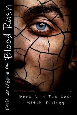 Blood Rush: Book 2 in The Lost Witch Trilogy by O'Guinn, Katie Lee