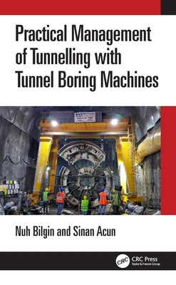 Practical Management of Tunneling with Tunnel Boring Machines by Bilgin, Nuh