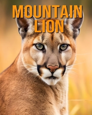 Mountain Lion: The Essential Guide to This Amazing Animal with Amazing Photos by Vane, Isla