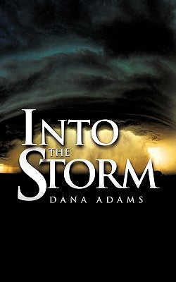 Into the Storm by Adams, Dana