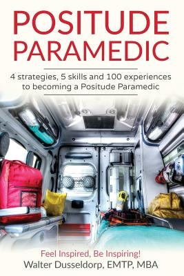 Positude Paramedic: 4 Strategies, 5 Skills & 100 Experiences to becoming a Positude Paramedic by Rabrich Do, Jeffrey