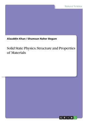 Solid State Physics. Structure and Properties of Materials by Khan, Alauddin