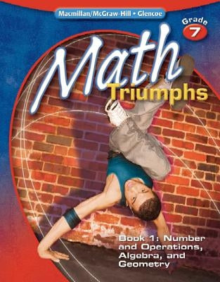 Math Triumphs, Grade 7, Student Study Guide, Book 1: Number and Operations, Algebra, and Geometry by McGraw-Hill