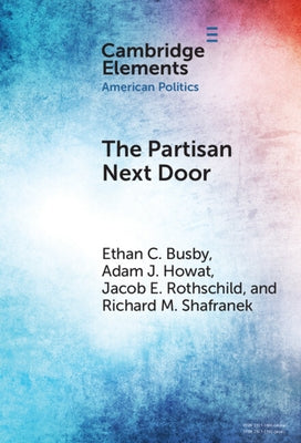 The Partisan Next Door: Stereotypes of Party Supporters and Consequences for Polarization in America by Busby, Ethan C.