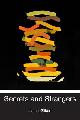 Secrets and Strangers by Gilbert, James