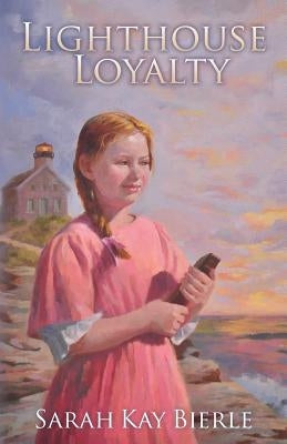 Lighthouse Loyalty by Bierle, Sarah Kay