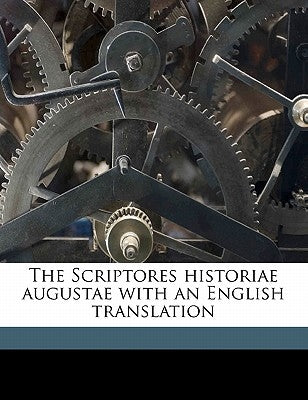 The Scriptores historiae augustae with an English translation Volume 3 by Anonymous