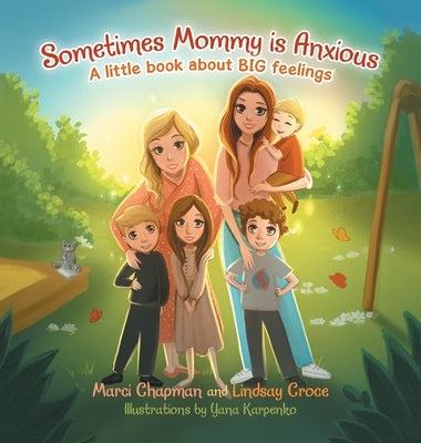 Sometimes Mommy Is Anxious: A Little Book About Big Feelings by Chapman, Marci