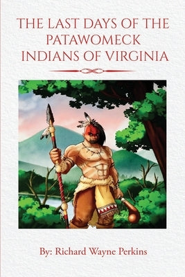 The Last Days of the Patawomeck Indians of Virginia by Clark, Eric