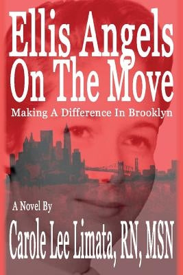 Ellis Angels On The Move: Making A Difference In Brooklyn by Limata, Rnmsn Carole Lee