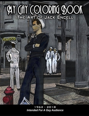 My Gay Coloring Book: The Art of Jack Encell by Encell, Jack