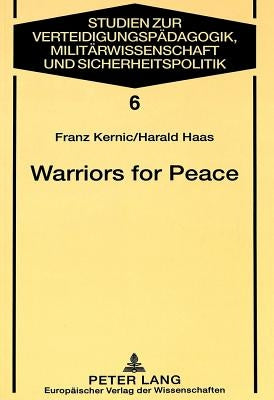 Warriors for Peace: A Sociological Study on the Austrian Experience of UN Peacekeeping by Jung, Hermann