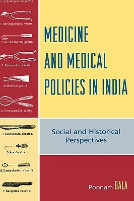 Medicine and Medical Policies in India: Social and Historical Perspectives by Bala, Poonam