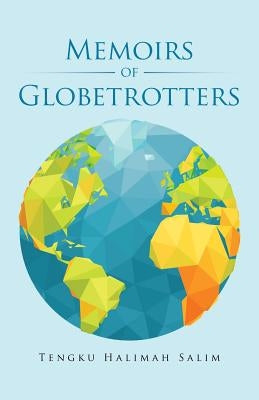 Memoirs of Globetrotters by Salim, Tengku Halimah