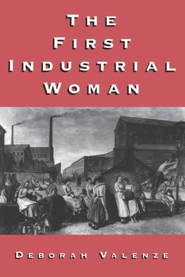 The First Industrial Woman by Valenze, Deborah