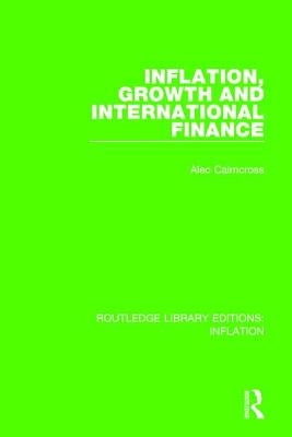 Inflation, Growth and International Finance by Cairncross, Alec