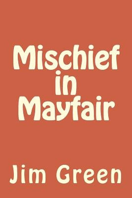 Mischief in Mayfair by Green, Jim