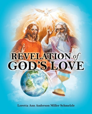 Revelation of God's Love by Schmelzle, Loretta Ann Anderson Miller