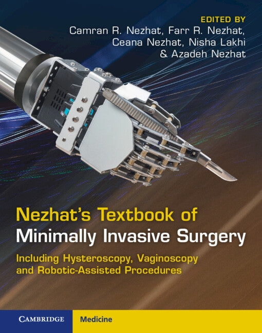 Nezhat's Textbook of Minimally Invasive Surgery: Including Hysteroscopy, Vaginoscopy and Robotic-Assisted Procedures by Nezhat, Camran R.