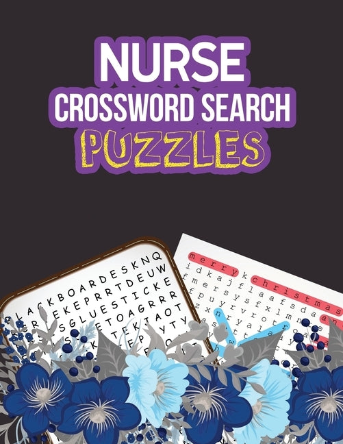 Nurse Crossword Search Puzzles: 360+ Cleverly Hidden Crossword Word Searches for the Nurse, Activity Book for Nurse Brain Game, Unique Large Print Cro by Publisher, Rns Activity