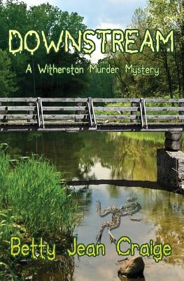 Downstream: A Witherston Murder Mystery by Craige, Betty Jean