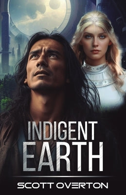 Indigent Earth by Overton, Scott