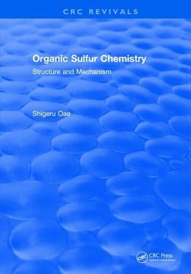 Organic Sulfur Chemistry by Oae, Shigeru