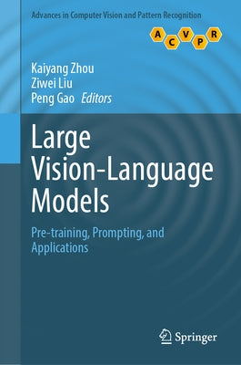 Large Vision-Language Models: Pre-Training, Prompting, and Applications by Zhou, Kaiyang