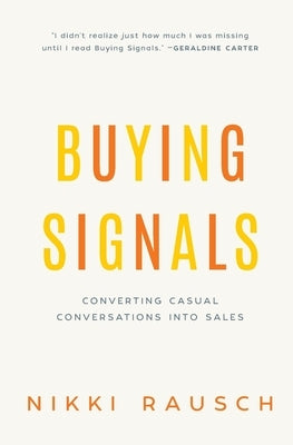Buying Signals: How to spot the green light and increase sales by Rausch, Nikki