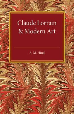 Claude Lorrain and Modern Art by Hind, A. M.