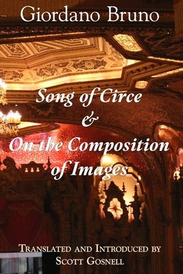 Song of Circe & On the Composition of Images: Two Books of the Art of Memory by Gosnell, Scott