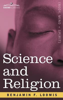 Science and Religion by Loomis, Benjamin F.