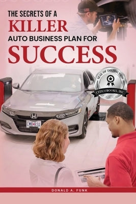 The Secrets of a Killer Auto Business Plan for Success by Funk, Donald A.