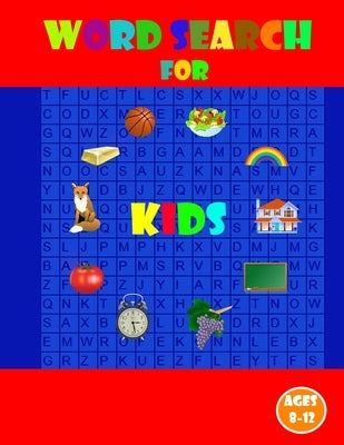Word search for kids ages 8-12: Kids Word Search Puzzle Book ages 8-9 & 9-10 & 10-11& 11-12 Learn Vocabulary Activity for Children 8, 9, 10, 11 and 12 by Word, Search