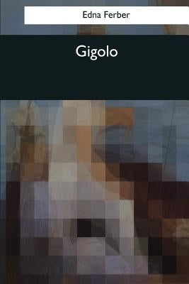 Gigolo by Ferber, Edna