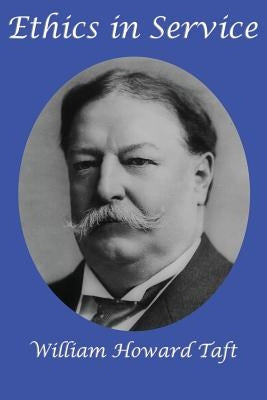 Ethics in Service by Taft, William H.