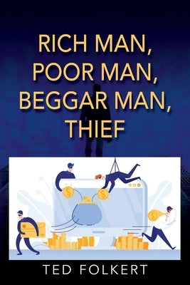 Rich Man, Poor Man, Beggar Man, Thief by Folkert, Ted