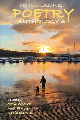 Wheelsong Poetry Anthology 6 by Elmore, Matt