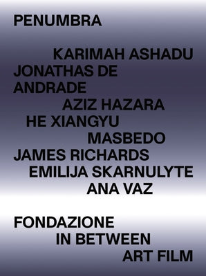 Penumbra: Fondazione in Between Art Film by Ashadu, Karimah