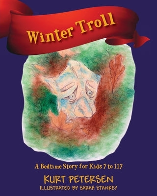Winter Troll: A Bedtime Story for Kids 7 to 117 by Petersen, Kurt
