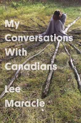My Conversations with Canadians: Volume 4 by Maracle, Lee