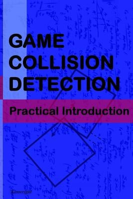 Game Collision Detection: A Practical Introduction by Kenwright