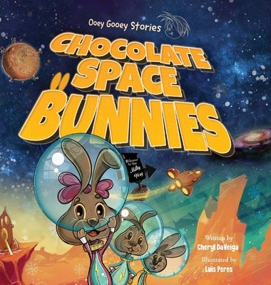 Chocolate Space Bunnies: A Funny Bunny Space Adventure for Children Ages 4-8 by Daveiga, Cheryl
