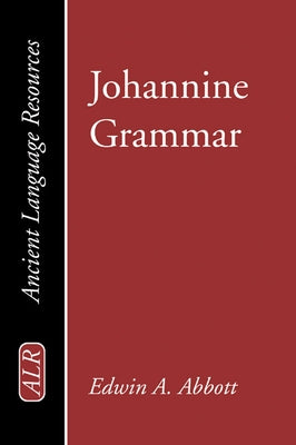 Johannine Grammar by Abbott, Edwin Abbott